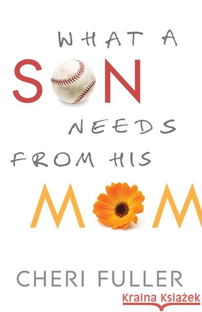 What a Son Needs from His Mom Cheri Fuller 9780764210303 Bethany House Publishers - książka