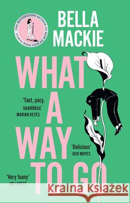 What A Way To Go Bella Mackie 9780008365950 HarperCollins Publishers - książka