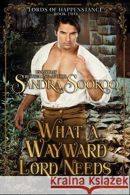 What a Wayward Lord Needs Sandra Sookoo 9781731006486 Independently Published - książka