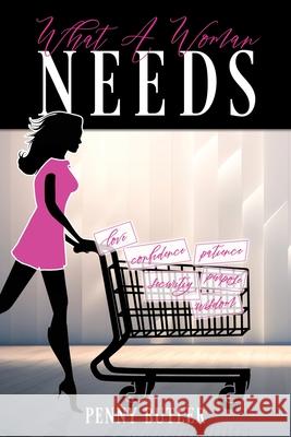 What A Woman Needs Penny Butler 9781662882074 Xulon Press - książka