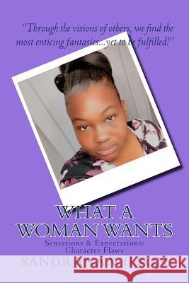 What a Woman Wants: Sensations & Expectations Sandrana M. Wilson 9781975753856 Createspace Independent Publishing Platform - książka