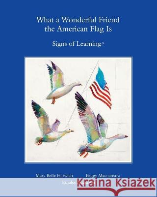 What a Wonderful Friend the American Flag Is Peggy MacNamara Rosalee Anderson Mary Belle Harwich 9780983955016 Scotland Gate, Inc. - książka