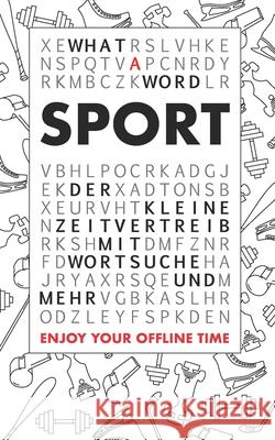 What A Word - Sport: Der kleine Zeitvertreib mit Wortsuche und mehr What a Word 9781731317629 Independently Published - książka