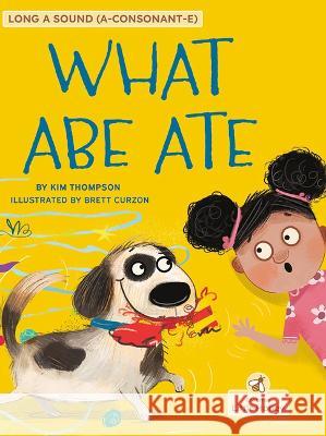 What Abe Ate Kim Thompson Brett Curzon 9781039818347 Crabtree Publishing Company - książka