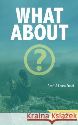 What About?: Asking some of the big questions about God and the Christian life Snook, Laura 9781388635312 Blurb - książka