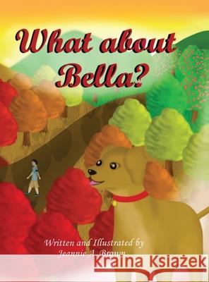 What about Bella? Jeannie A. Brown 9781087945583 Jeannie A. Brown - książka