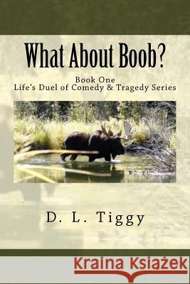 What About Boob? Tiggy, D. L. 9781983453397 Createspace Independent Publishing Platform - książka