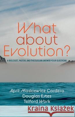 What about Evolution? April Maskiewicz Cordero Douglas Estes Telford Work 9781666712940 Cascade Books - książka