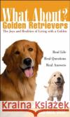 What about Golden Retrievers?: The Joy and Realities of Living with a Golden Rice, Daniel 9780764540875 Howell Books