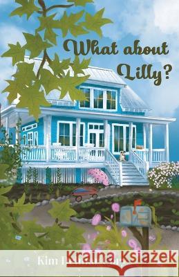 What About Lilly? Kim Delmar Cory   9781662927966 Gatekeeper Press - książka