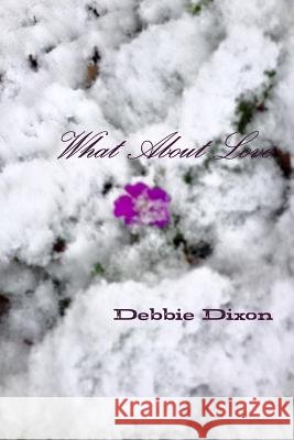 What About Love Debbie Dixon 9781329864429 Lulu.com - książka