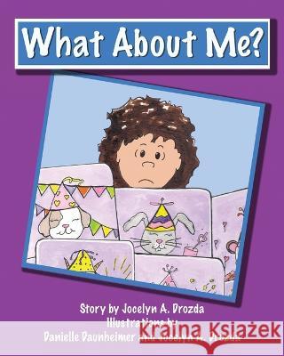 What About Me? Jocelyn a Drozda Danielle Daunheimer  9781988001623 Ahelia Publishing LLC - książka