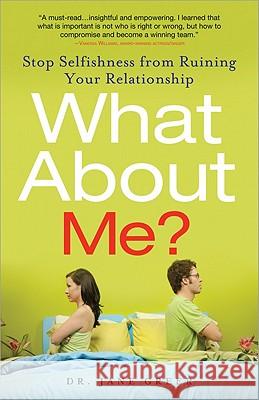 What About Me?: Stop Selfishness from Ruining Your Relationship Jane Greer 9781402242977 Sourcebooks, Inc - książka