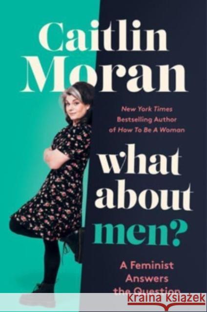 What About Men?: A Feminist Answers the Question Caitlin Moran 9780062893741 HarperCollins - książka