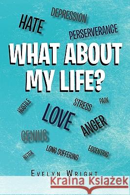 What about My Life? Wright Evely Evelyn Wright 9781453544440 Xlibris Corporation - książka