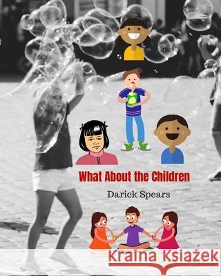 What About The Children Darick Spears 9781074826451 Independently Published - książka