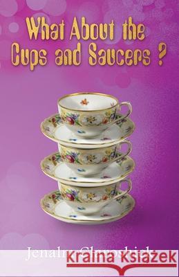 What About the Cups and Saucers? Jenalm Claroshick White Magic Studios White Magic Studios 9781914366338 Maple Publishers - książka