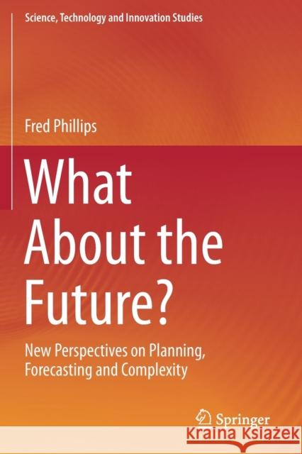What about the Future?: New Perspectives on Planning, Forecasting and Complexity Phillips, Fred 9783030261672 Springer - książka