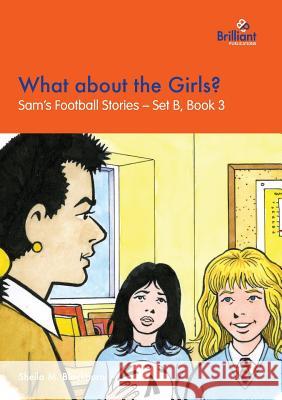 What about the Girls?: Sam's Football Stories - Set B, Book 3 Sheila M. Blackburn 9781903853306 Brilliant Publications - książka