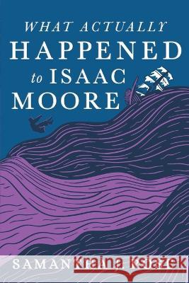 What Actually Happened to Isaac Moore Samantha J. Rose 9781953491466 Immortal Works LLC - książka