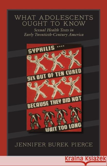 What Adolescents Ought to Know: Sexual Health Texts in Early Twentieth-Century America Jennifer Burek Pierce 9781558498921 University of Massachusetts Press - książka