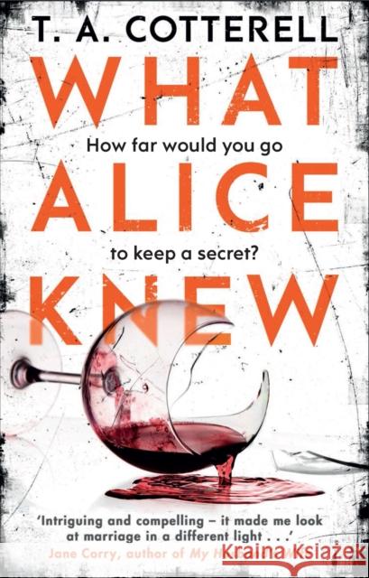 What Alice Knew TA Cotterell 9781784162399 Transworld Publishers Ltd - książka