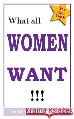 What All Women Want Dr Winston Woolridge 9781484196199 Createspace - książka