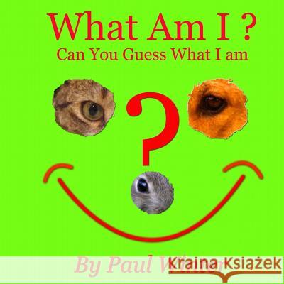 What Am I?: Can You Guess What I am? Winter, Paul 9781502859235 Createspace - książka