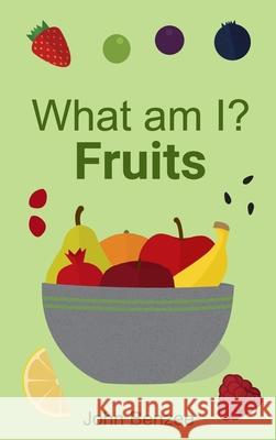 What am I? Fruits Benzee, John 9780999737934 Split Seed Press - książka