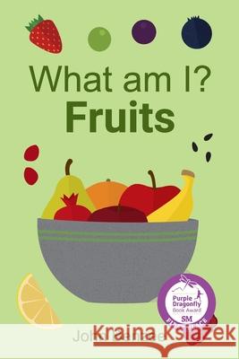 What am I? Fruits Benzee, John 9780999737941 Split Seed Press - książka