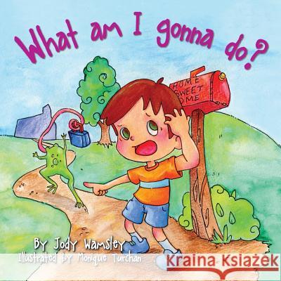 What Am I Gonna Do? Jody Wamsley, Monique Turchan 9781612440705 Halo Publishing International - książka