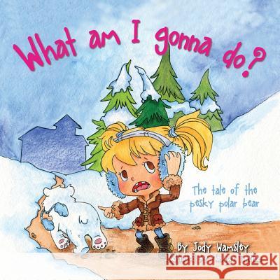 What am I gonna do? The Tale of the Pesky Polar Bear Jody Wamsley 9781612444048 Halo Publishing International - książka