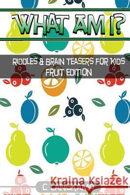 What Am I? Riddles and Brain Teasers For Kids Fruit Edition Langkamp, C. 9781541382121 Createspace Independent Publishing Platform - książka