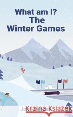 What am I? The Winter Games John Benzee 9780999737972 Split Seed Press - książka