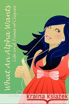 What an Alpha Wants Victoria Sun Zhou 9781450026727 Xlibris Corporation - książka