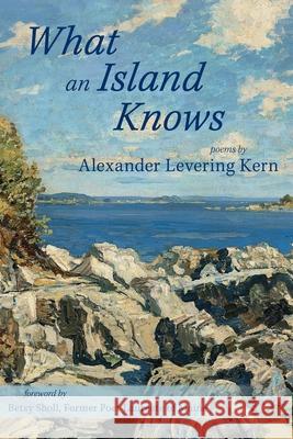 What an Island Knows Alexander Levering Kern 9781962082259 Shanti Arts LLC - książka
