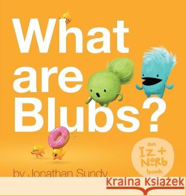 What Are Blubs? Jonathan Sundy Jonathan Sundy 9781737726937 Vooks Inc - książka