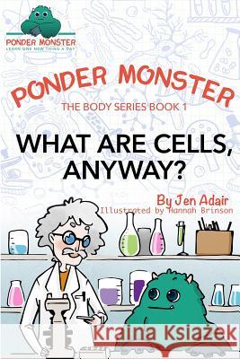 What Are Cells, Anyway? Jen Adair 9781514862827 Createspace - książka