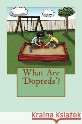 What Are 'Dopteds'? Ashley Houska Dottie Coffman Ruth McDonald Mair 9781546836810 Createspace Independent Publishing Platform - książka