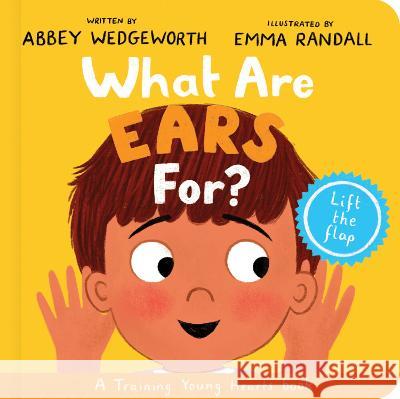 What Are Ears For? Board Book: A Lift-The-Flap Board Book Abbey Wedgeworth Emma Randall 9781784989552 Good Book Co - książka