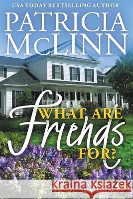 What Are Friends For? Patricia McLinn   9781944126551 Craig Place Books - książka