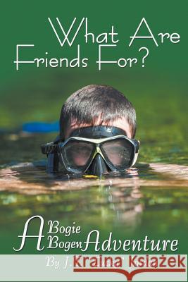 What Are Friends For?: A Bogie Bogen Adventure J T Lucky Jordan 9781631359187 Strategic Book Publishing - książka