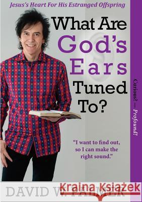 What Are God's Ears Tuned To? David W. Palmer 9780244908300 Lulu.com - książka