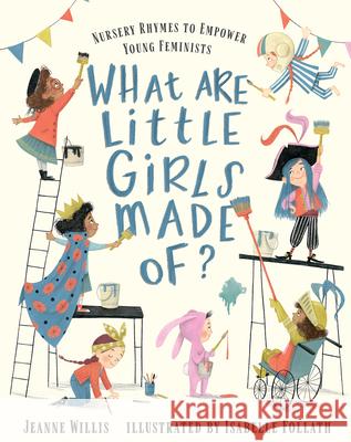 What Are Little Girls Made Of? Jeanne Willis Isabelle Follath 9781536217339 Nosy Crow - książka