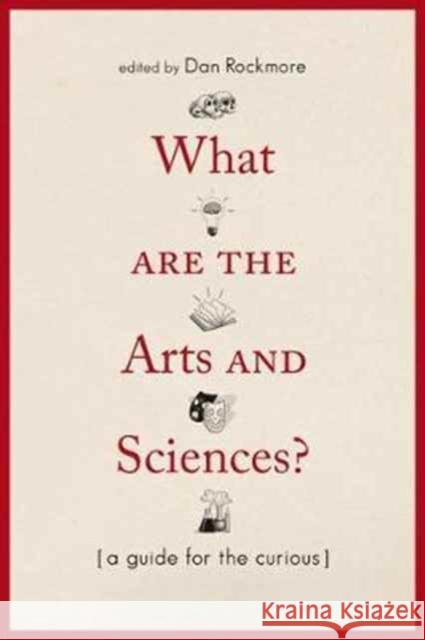 What Are the Arts and Sciences?: A Guide for the Curious Dan Rockmore 9781512601022 Dartmouth - książka