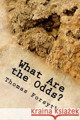 What Are the Odds? Thomas J. Forsyth 9781725793156 Createspace Independent Publishing Platform - książka
