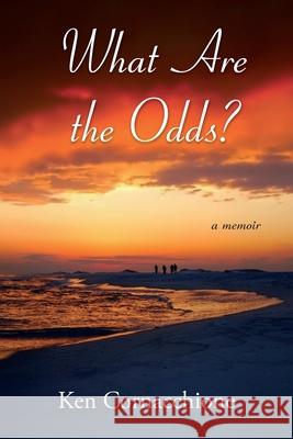 What Are the Odds?: a memoir Ken Cornacchione 9781956897463 Pen & Publish, LLC - książka