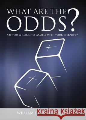 What Are The Odds?: Are You Willing To Gamble With Your Eternity? Vanarthos, William J. 9781937355364 Big Mac Publishers - książka
