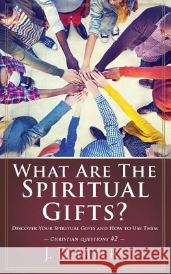 What Are the Spiritual Gifts?: Discover Your Spiritual Gifts and How to Use Them J D Myers 9781939992574 Redeeming Press LLC - książka