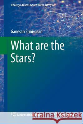 What are the Stars? Ganesan Srinivasan 9783642453014 Springer-Verlag Berlin and Heidelberg GmbH &  - książka